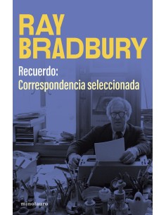 Recuerdo correspondencia seleccionada de Ray Bradbury