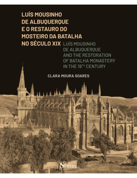 Luis Mousinho de Albuquerque e o Restauro do Mosteiro da Batalha no secXIX