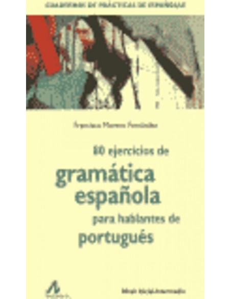 80 ejercicios de gramatica Espanola para hablantes de Portugues