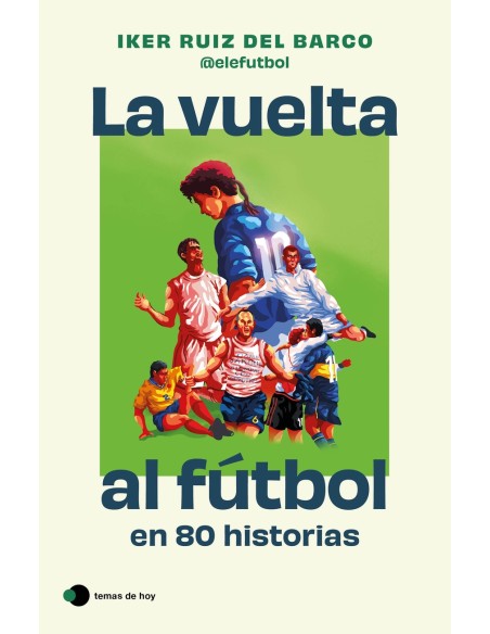 La vuelta al futbol en 80 historias