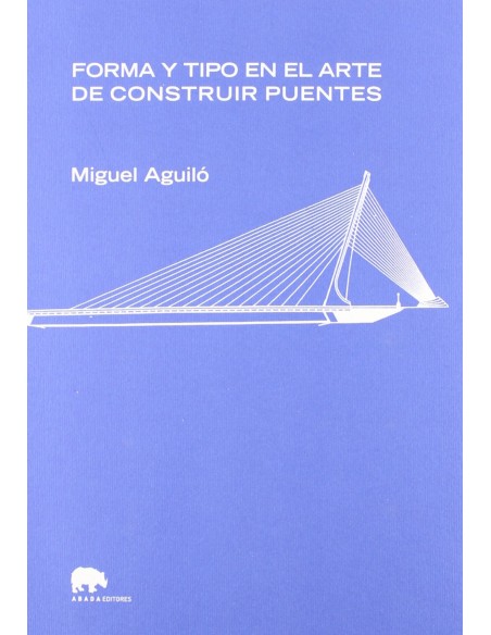 FORMA Y TIPO EN EL ARTE DE CONSTRUIR PUENTES