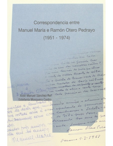 Correspondencia entre Manuel Maria Ramon Otero Pedrayo Correspondencia entre Manuel Maria Ramon Otero Pedrayo