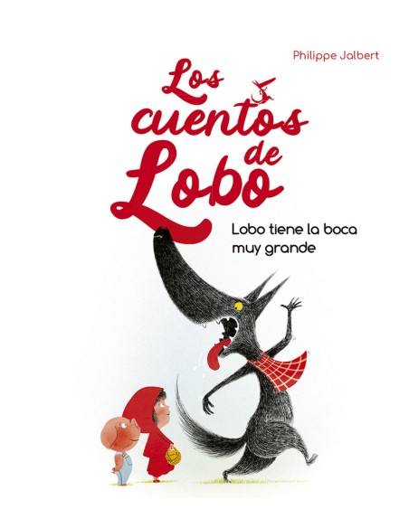 Lobo tiene la boca muy grande Los cuentos de lobo