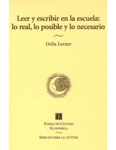 Leer y escribir en la escuela lo real lo posible y lo necesario