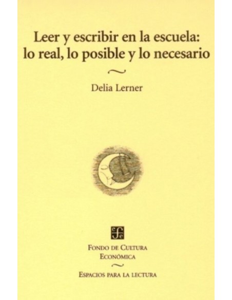 Leer y escribir en la escuela lo real lo posible y lo necesario