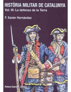 HISTORIA MILITAR DE CATALUNYA LA DEFENSA DE LA TERRA VOLIII