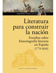 Literatura para construir la nacion Estudios sobre historiografia literaria en Espana 1779 1850