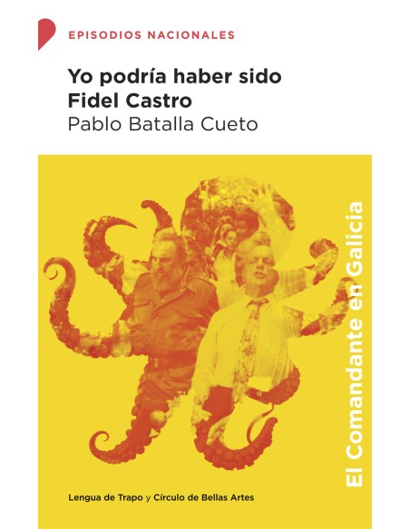 Yo podria haber sido Fidel Castro