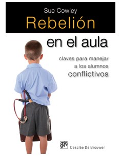 rebelion en el aula claves para manejar a los alumnos conflictivos
