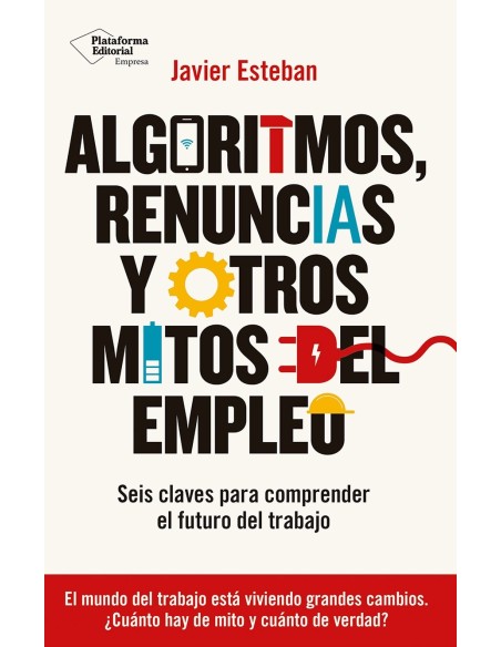Algoritmos renuncias y otros mitos del empleo