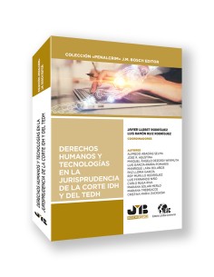 DERECHOS HUMANOS Y TECNOLOGIAS EN LA JURISPRUDENCIA DE LA CORTE IDH Y DEL TEDH