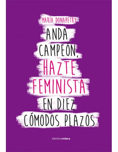 ANDA CAMPEON HAZTE FEMINISTA EN DIEZ COMODOS PLAZOS