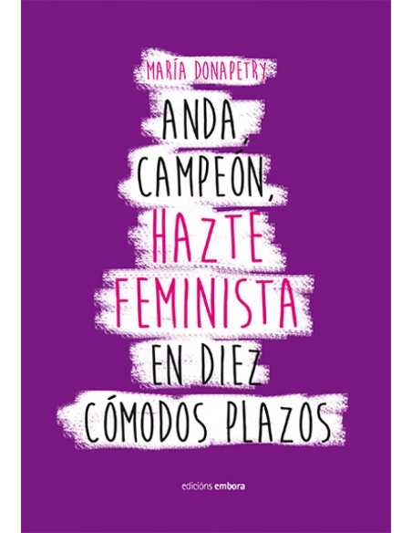 ANDA CAMPEON HAZTE FEMINISTA EN DIEZ COMODOS PLAZOS