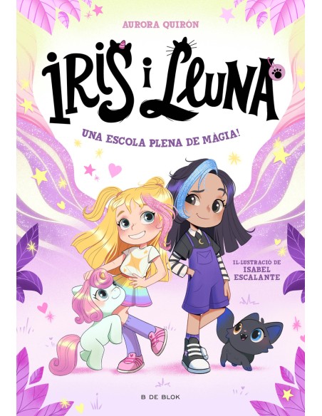Iris i Lluna cuidadores d animalets magics Una escola plena de magia Iris i Lluna cuidadores d animalets magics Una escola plena de magia