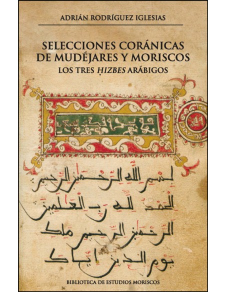Selecciones coranicas mudejares y moriscos tres hizbes