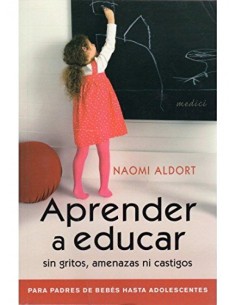 Aprender a educar sin gritos amenazas ni castigos