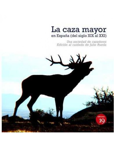 CAZA MAYOR EN ESPANA DEL SIGLO XIX AL XXI