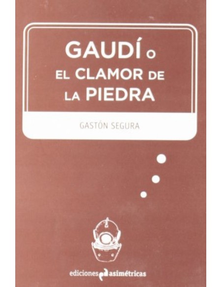 GAUDI O EL CLAMOR DE LA PIEDRA
