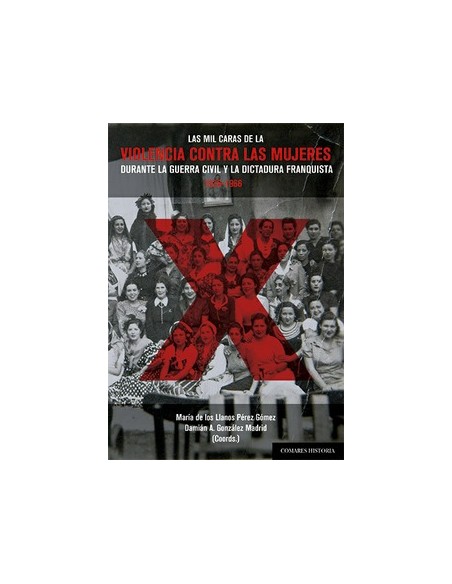 Las mil caras de violencia contra mujeres durante guerra civil y dictadura franquista