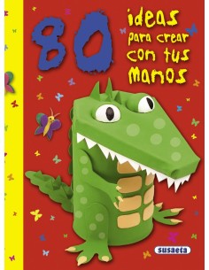 80 ideas para crear con tus manos