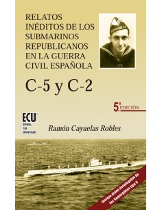 C 5 y c 2Relatos ineditos de los submarinos republicanos en la guerra civil espanola