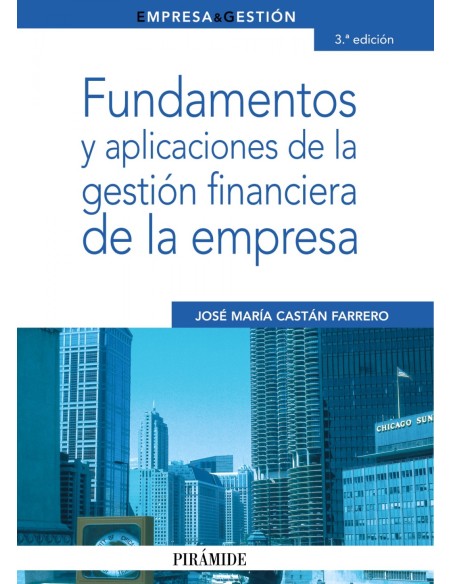 Fundamentos y aplicaciones de la gestion financiera de la empresa