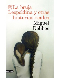 LA BRUJA LEOPOLDINA Y OTRAS HISTORIAS REALES