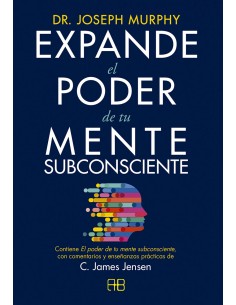 Expande el poder de tu mente subconsciente