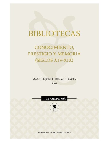 Bibliotecas Conocimiento prestigio y memoria siglos XIV XIX