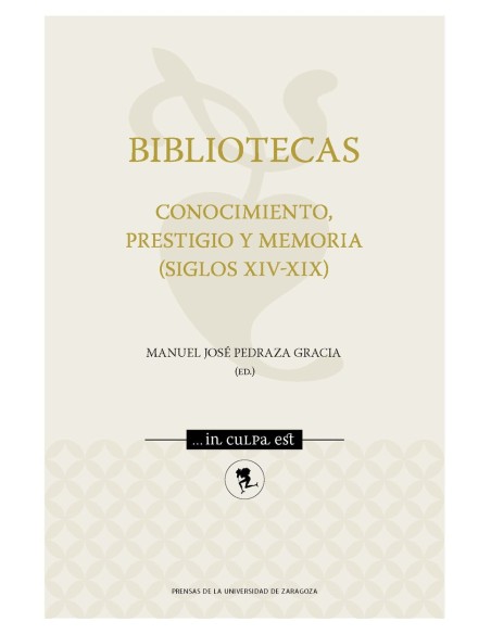 Bibliotecas Conocimiento prestigio y memoria siglos XIV XIX