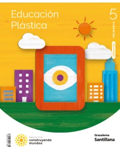 EDUCACION PLASTICA 5 PRIMARIA CONSTRUYENDO MUNDOS