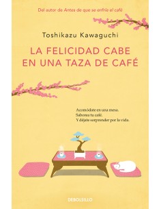 La felicidad cabe en una taza de cafe Antes de que se enfrie el cafe 2