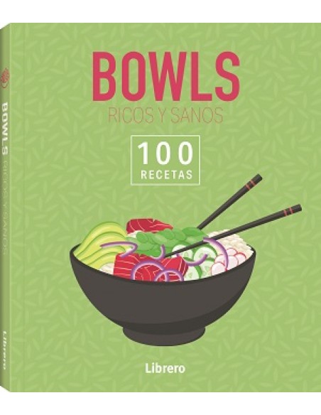 100 RECETAS BOWLS RICOS Y SANOS