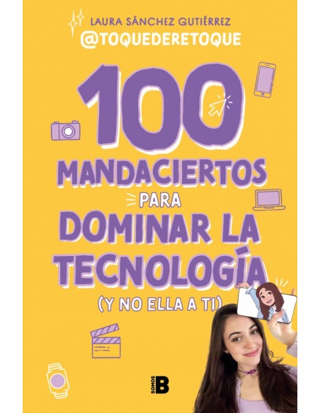 100 MANDACIERTOS PARA DOMINAR LA TECNOLOGIA Y NO ELLA A TI