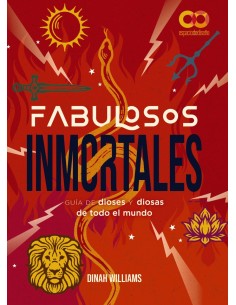 Fabulosos Inmortales Una guia de dioses y diosas de todo el mundo