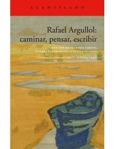 Rafael Argullol caminar pensar escribir