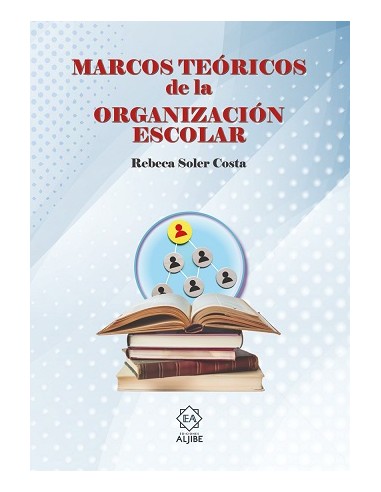 MARCOS TEORICOS DE LA ORGANIZACION ESCOLAR