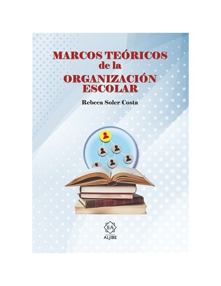 MARCOS TEORICOS DE LA ORGANIZACION ESCOLAR