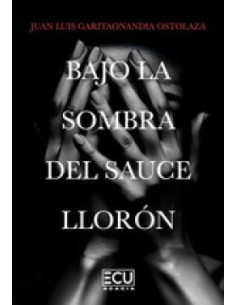 BAJO LA SOMBRA DEL SAUCE LLORON