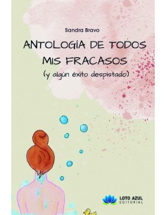 Antologia de todos mis fracasos y algun exito despistado
