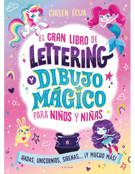El gran libro de lettering y dibujo magico para ninos y ninas El gran libro de lettering y dibujo magico para ninos y ninas