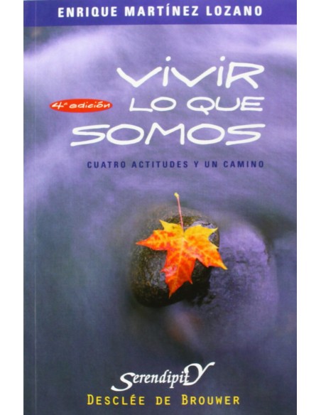 vivir lo que somos cuatro actitudes y un camino