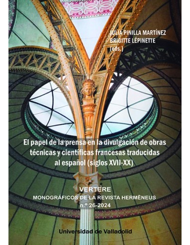 EL PAPEL DE LA PRENSA EN LA DIVULGACION DE OBRAS TECNICAS Y CIENTIFICAS FRANCESAS TRADUCIDAS AL ESPANOL SIGLOS XVII XX