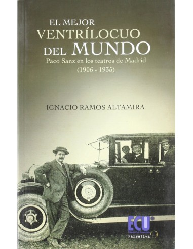 El mejor ventrilocuo del Mundo Paco Sanz en los teatros madrilenos 1906 1935