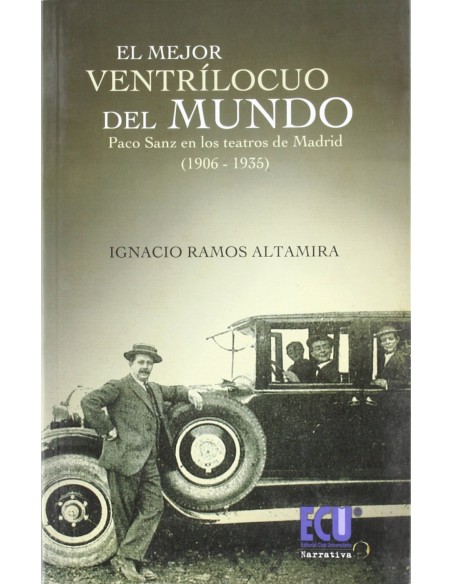 El mejor ventrilocuo del Mundo Paco Sanz en los teatros madrilenos 1906 1935