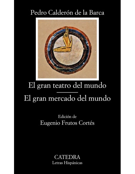 El gran teatro del mundoEl gran mercado del mundo