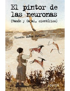 El pintor de las neuronas Ramon y Cajal cientifico
