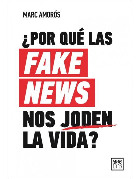 Por que las fake news nos joden la vida