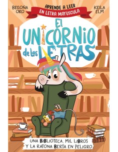 El unicornio de las letras Una biblioteca mil libros y la ratona Berta en peligro
