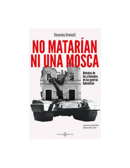 NO MATARIAN NI UNA MOSCA